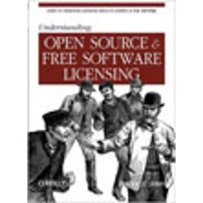 UNDERSTANDING OPEN SOURCE AND FREE SOFTWARE LICENSING