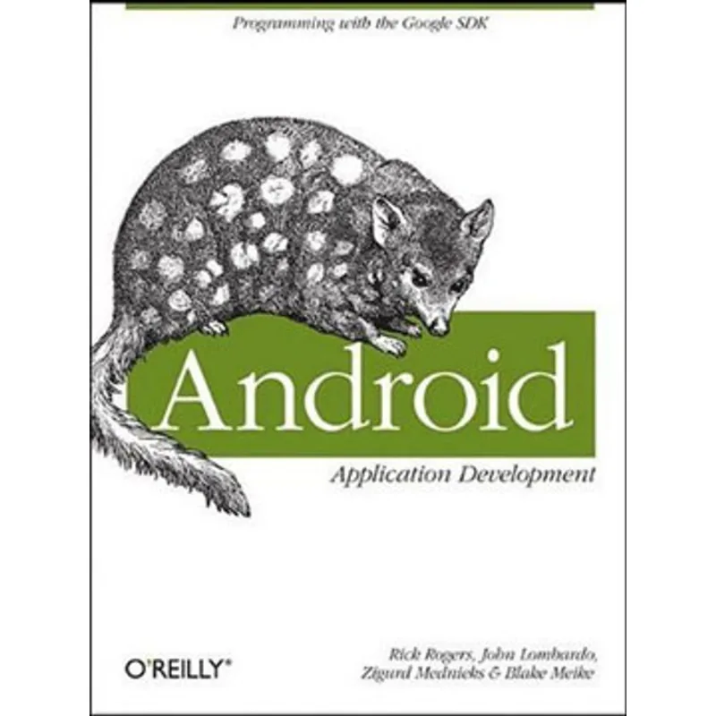 ANDROID APPLICATION DEVELOPMENT - PROGRAMMING WITH THE GOOGLE SDK