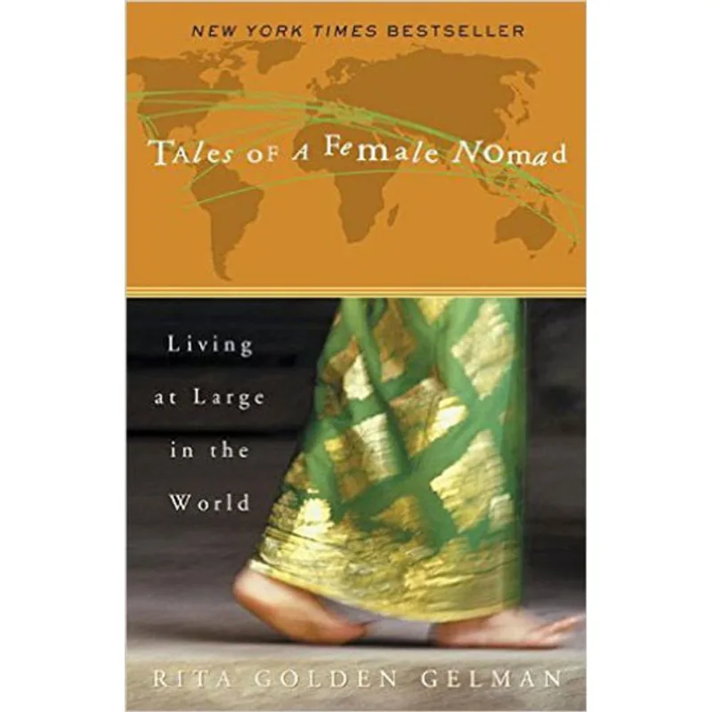 TALES OF A FEMALE NOMAD - LIVING AT LARGE IN THE WORD