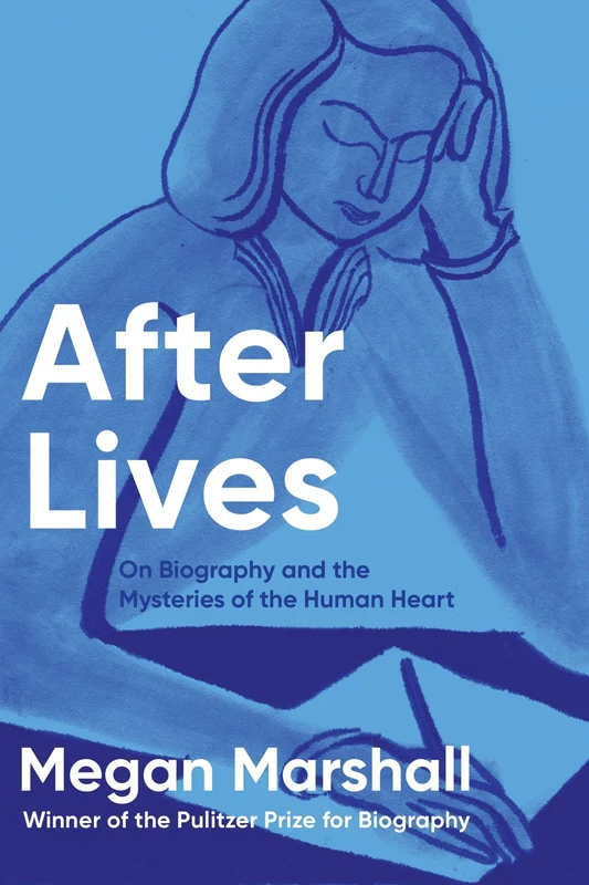 After Lives: On Biography and the Mysteries of the Human Heart Hardback