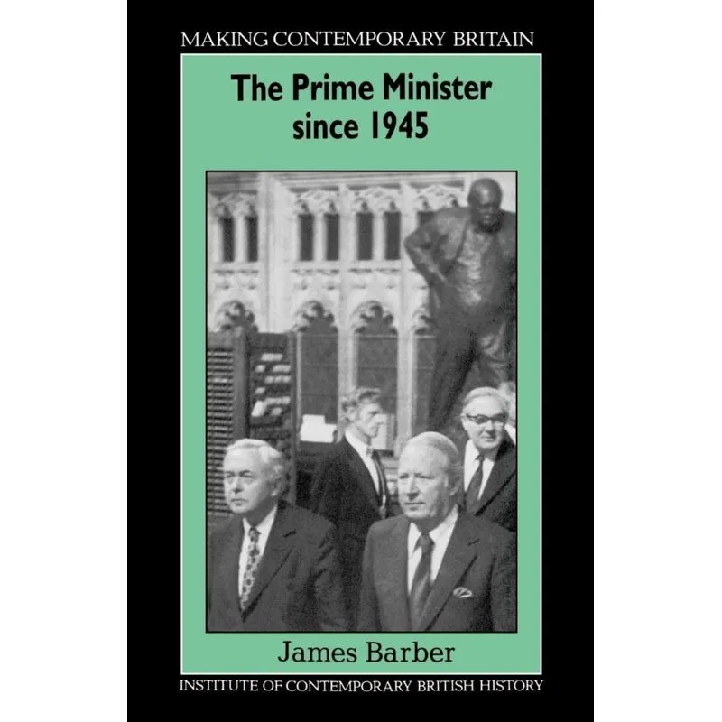 The Prime Minister Since 1945