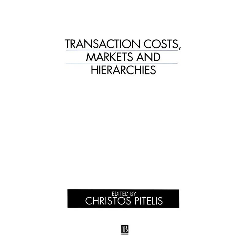 Transaction Costs, Markets and Hierarchies