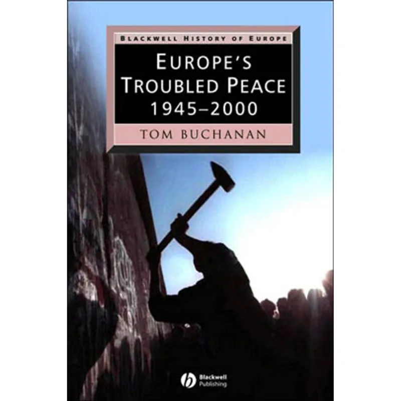 EUROPE'S TROUBLED PEACE 1945-2000