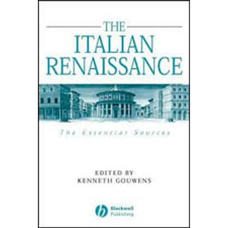 ITALIAN RENAISSANCE, THE - ESSENTIAL SOURCES