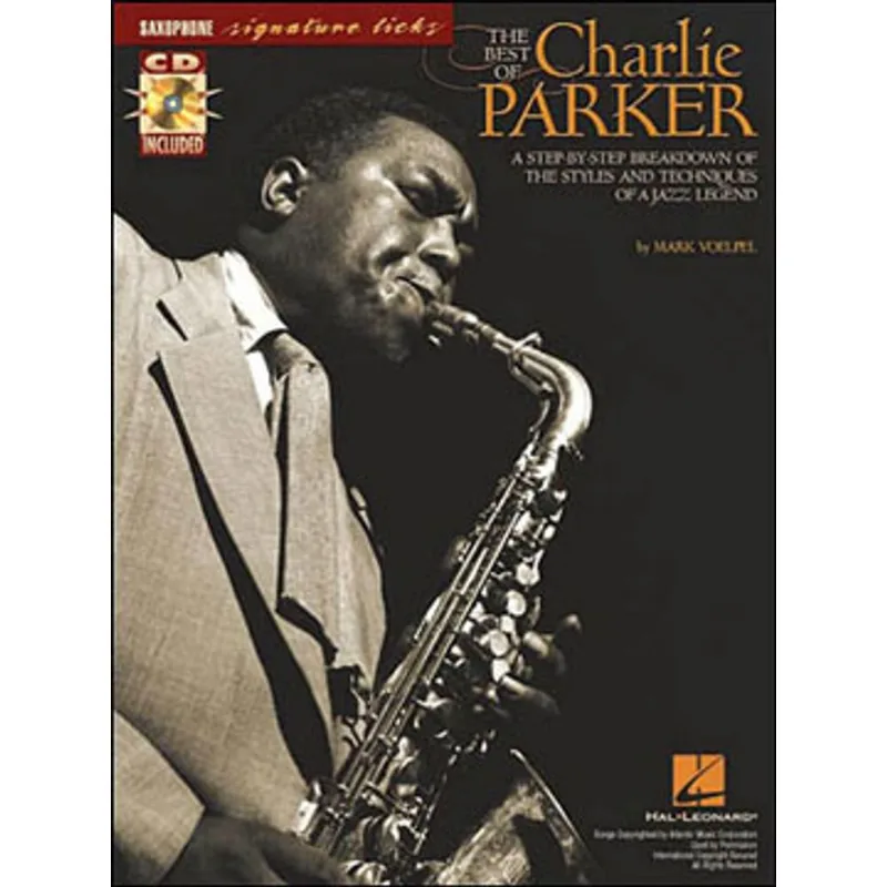 BEST OF CHARLIE PARKER, THE - A STEP-BY-STEP BREAKDOWN OF THE SYLES AND TECHNIQUES OF A JAZZ