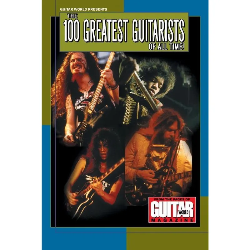 Guitar World Presents the 100 Greatest Guitarists of All Ti