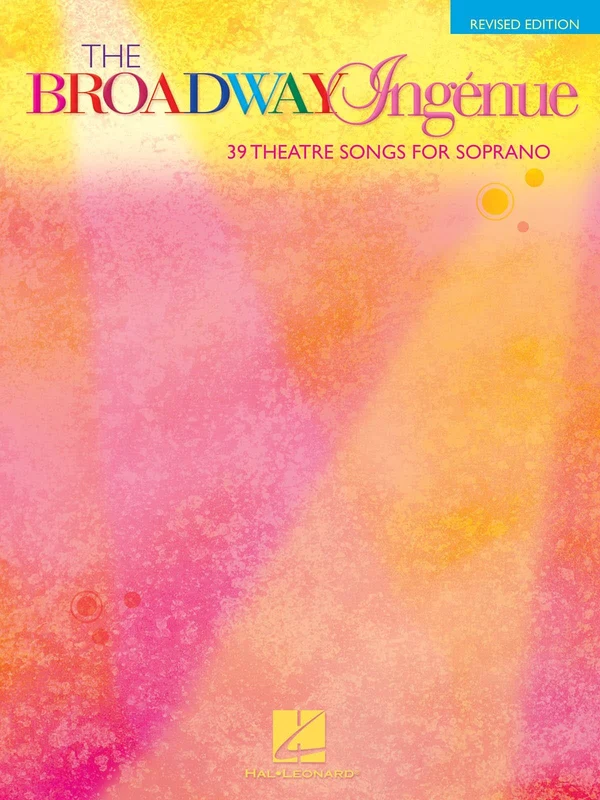 The Broadway Ingénue - Revised Edition 39 Theatre Songs for Soprano 百老匯