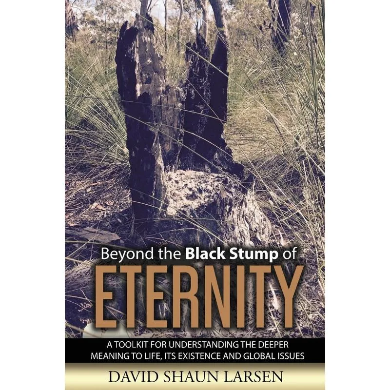 Beyond the Black Stump of Eternity