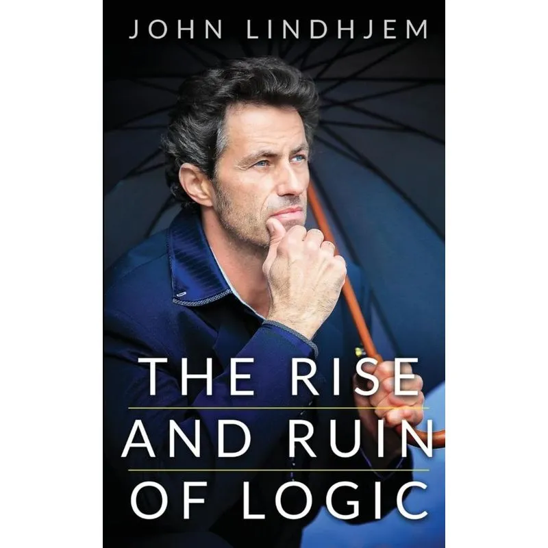 The Rise and Ruin Of Logic