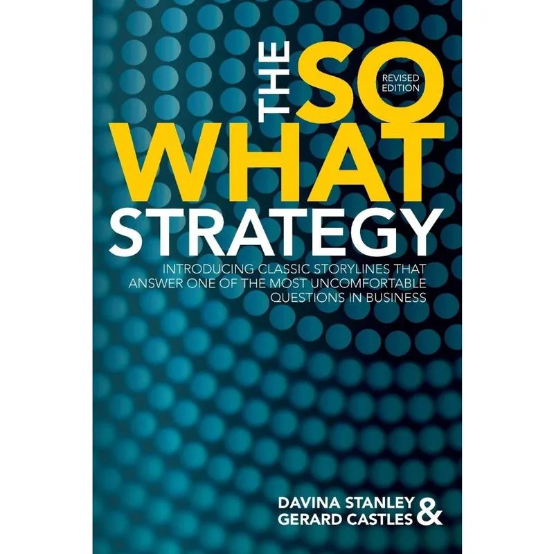 The So What Strategy Revised Edition