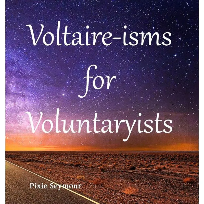 Voltaire-isms for Voluntaryists