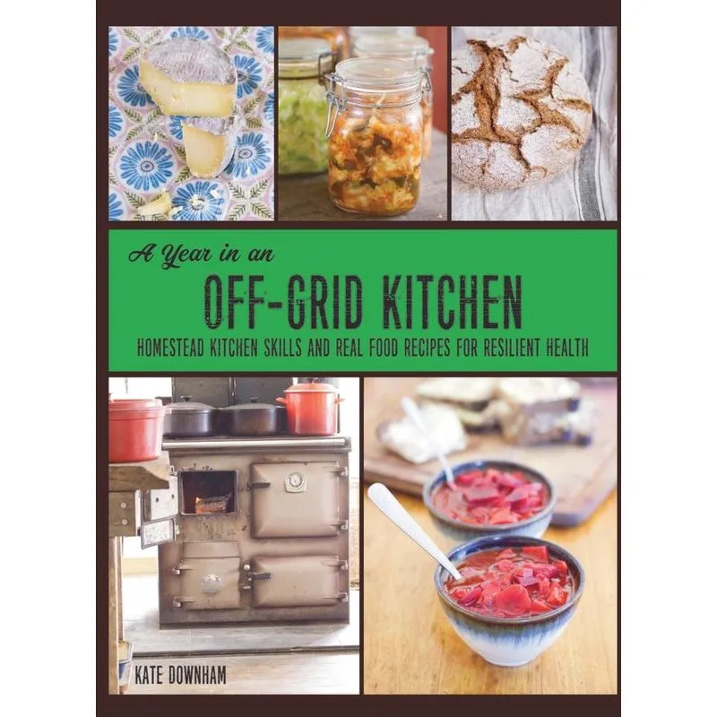 A Year in an Off-Grid Kitchen