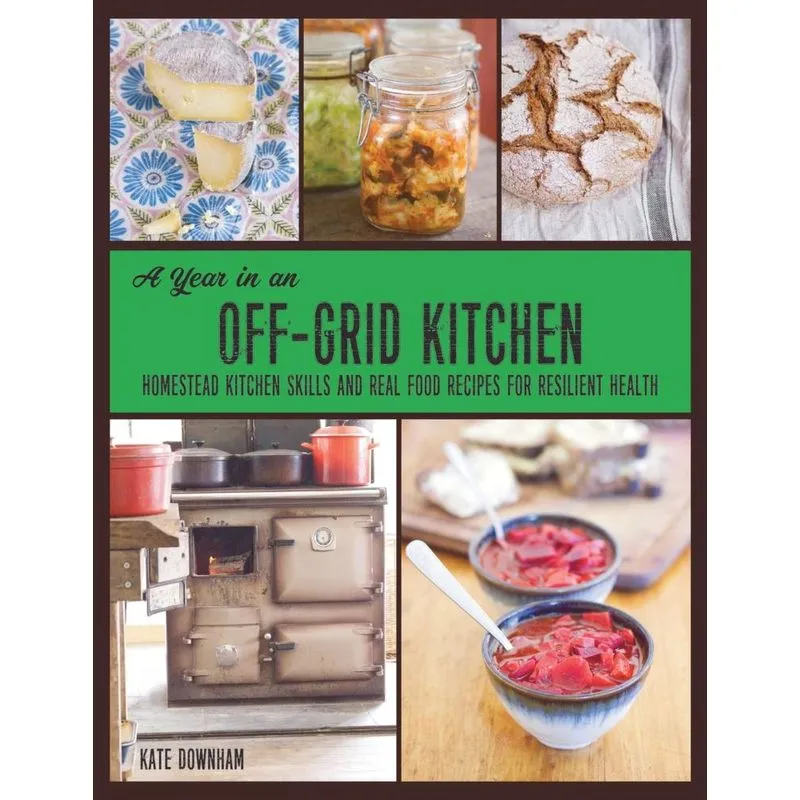 A Year in an Off-Grid Kitchen