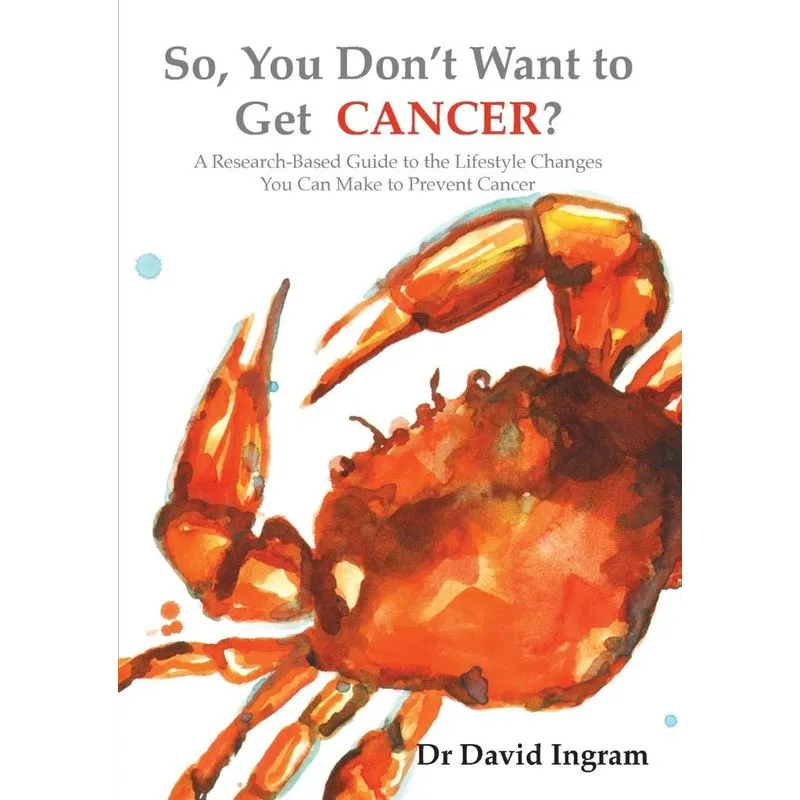 So, You Dont Want to Get CANCER?