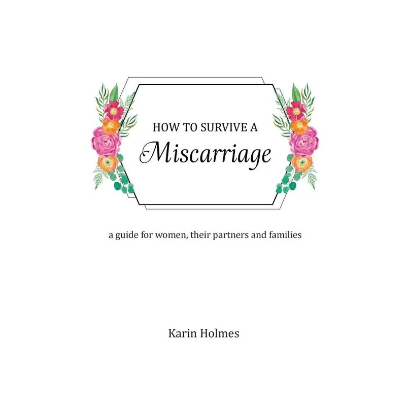 How to Survive a Miscarriage