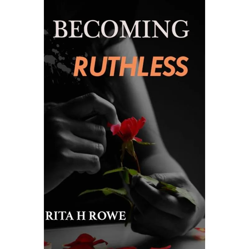 Becoming Ruthless
