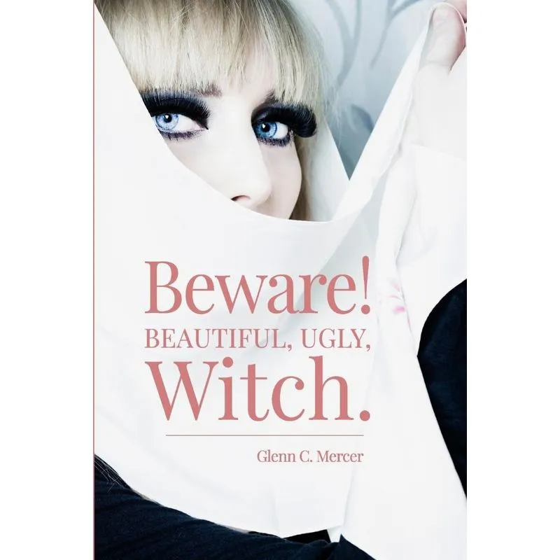 Beware! Beautiful, Ugly, Witch.