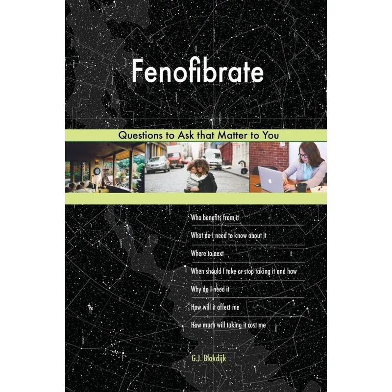 Fenofibrate 588 Questions to Ask that Matter to You