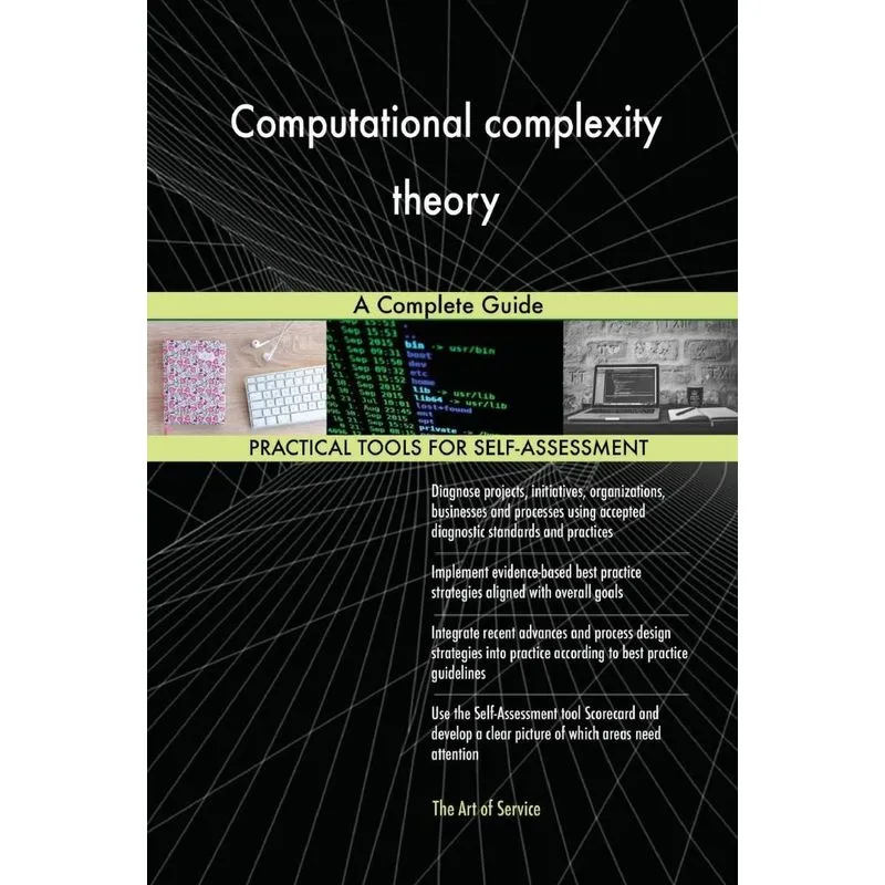 Computational complexity theory A Complete Guide
