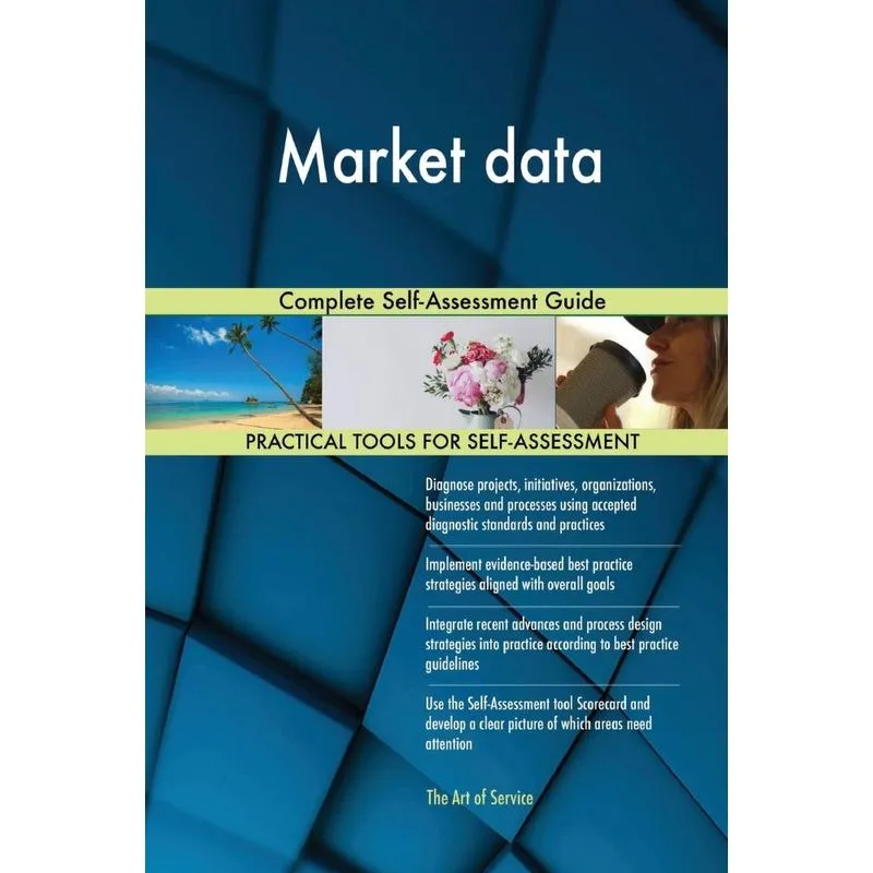 Market data Complete Self-Assessment Guide
