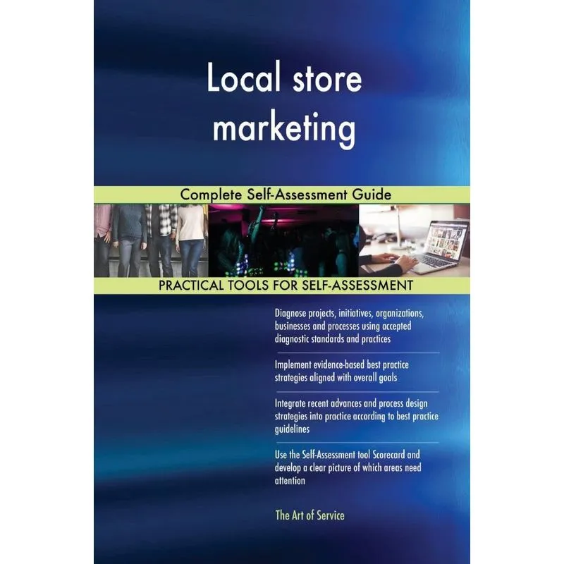 Local store marketing Complete Self-Assessment Guide