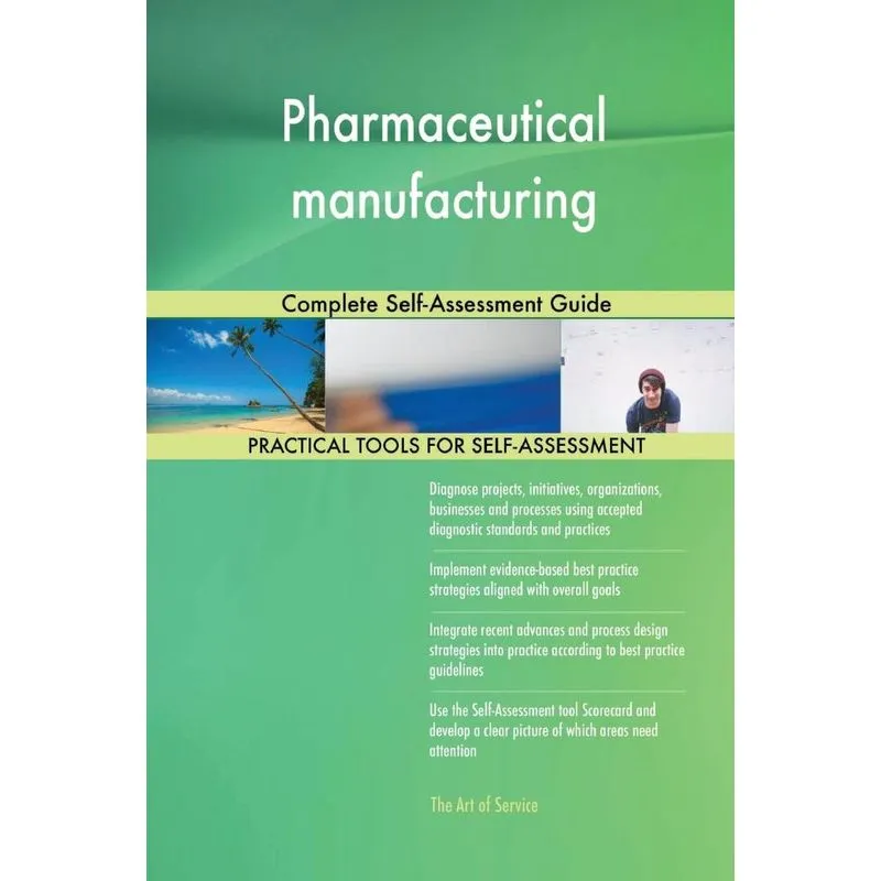 Pharmaceutical manufacturing Complete Self-Assessment Guide