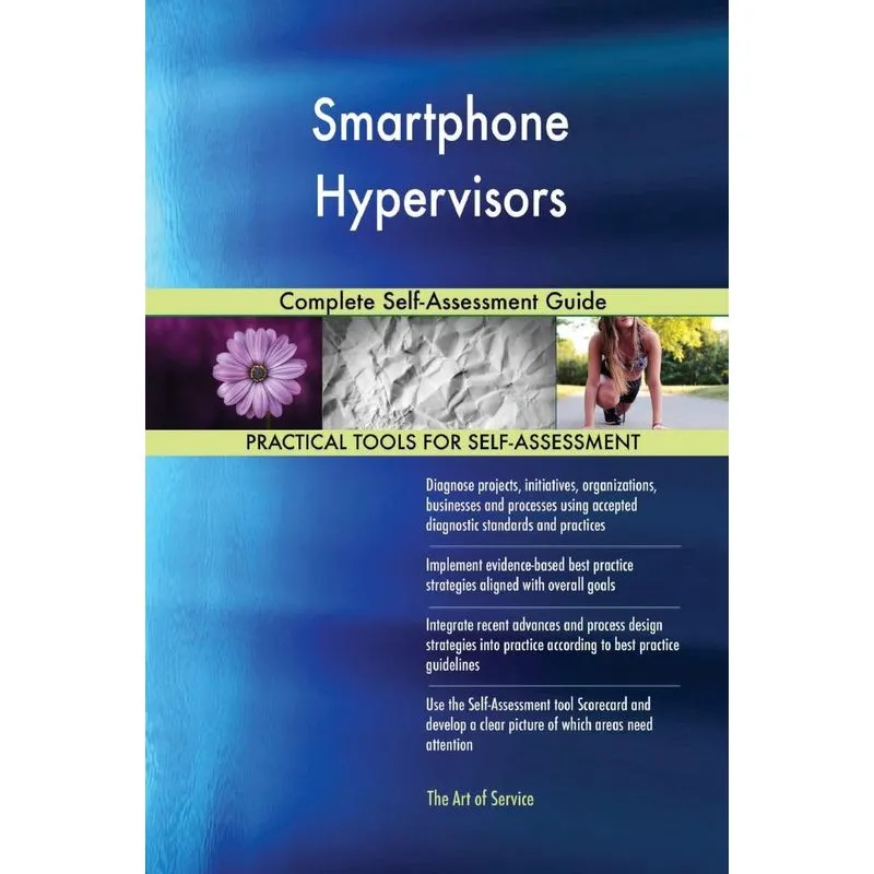 Smartphone Hypervisors Complete Self-Assessment Guide