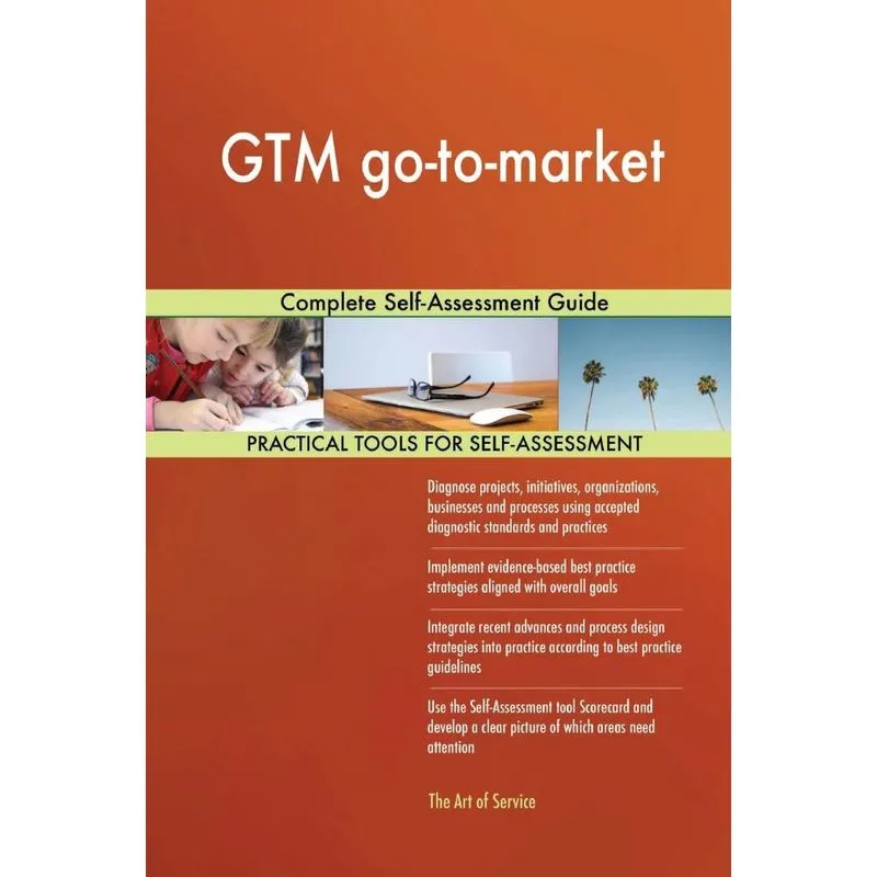 GTM go-to-market Complete Self-Assessment Guide