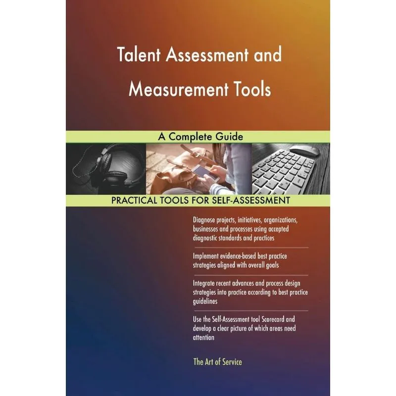 Talent Assessment and Measurement Tools A Complete Guide