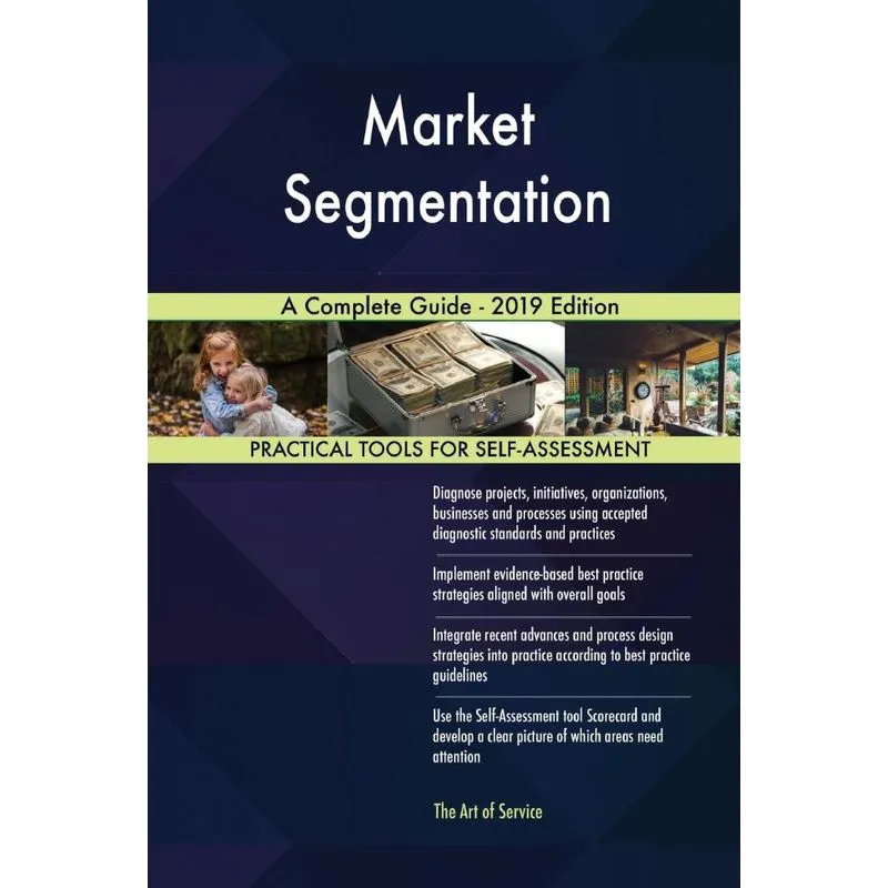 Market Segmentation A Complete Guide - 2019 Edition
