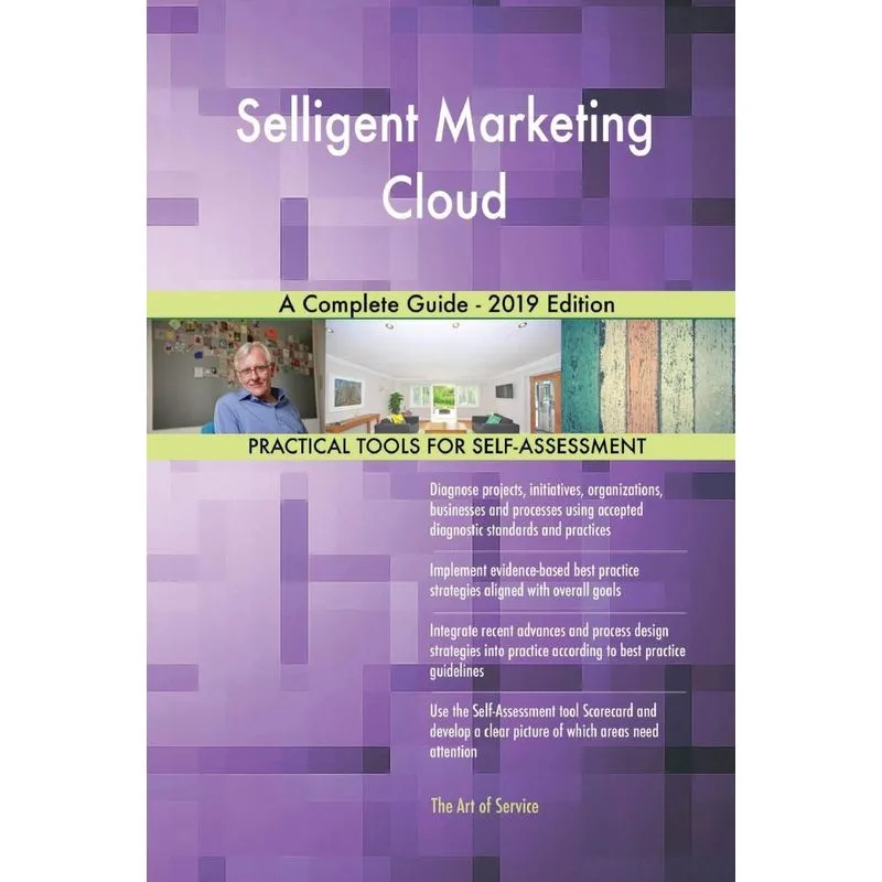 Selligent Marketing Cloud A Complete Guide - 2019 Edition