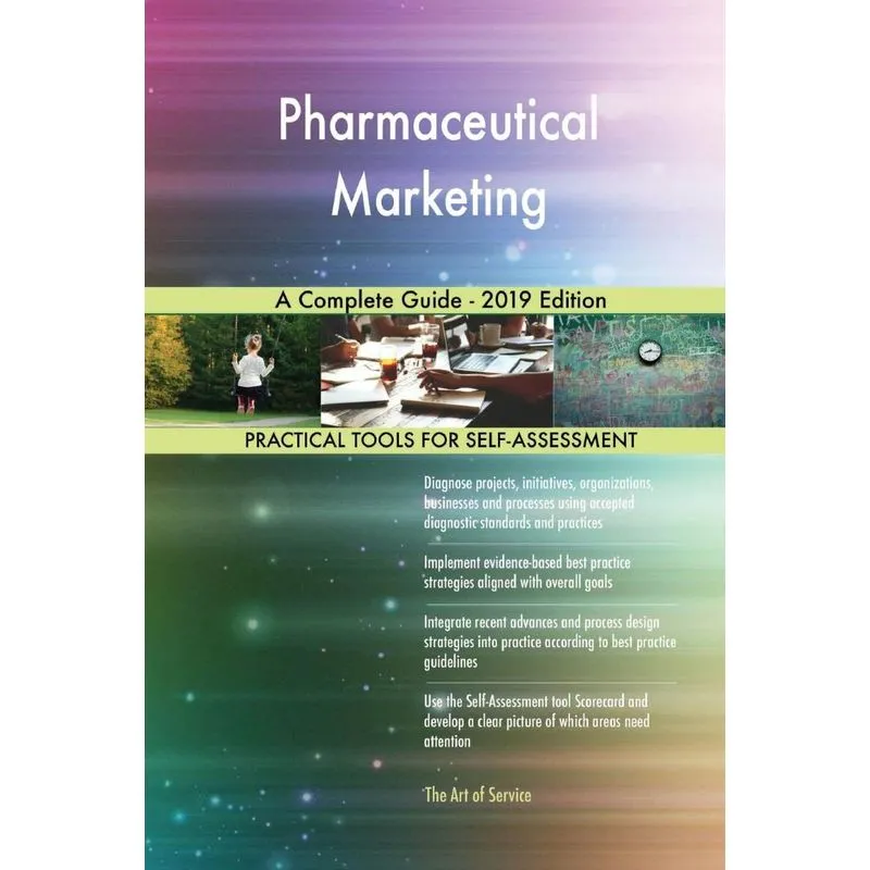 Pharmaceutical Marketing A Complete Guide - 2019 Edition