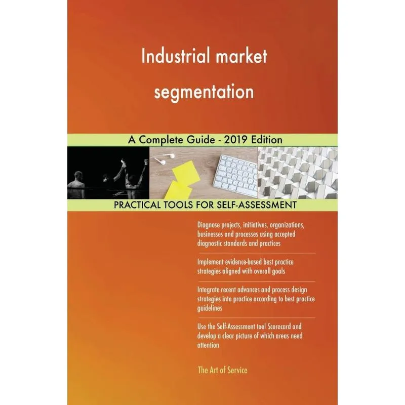 Industrial market segmentation A Complete Guide - 2019 Edit