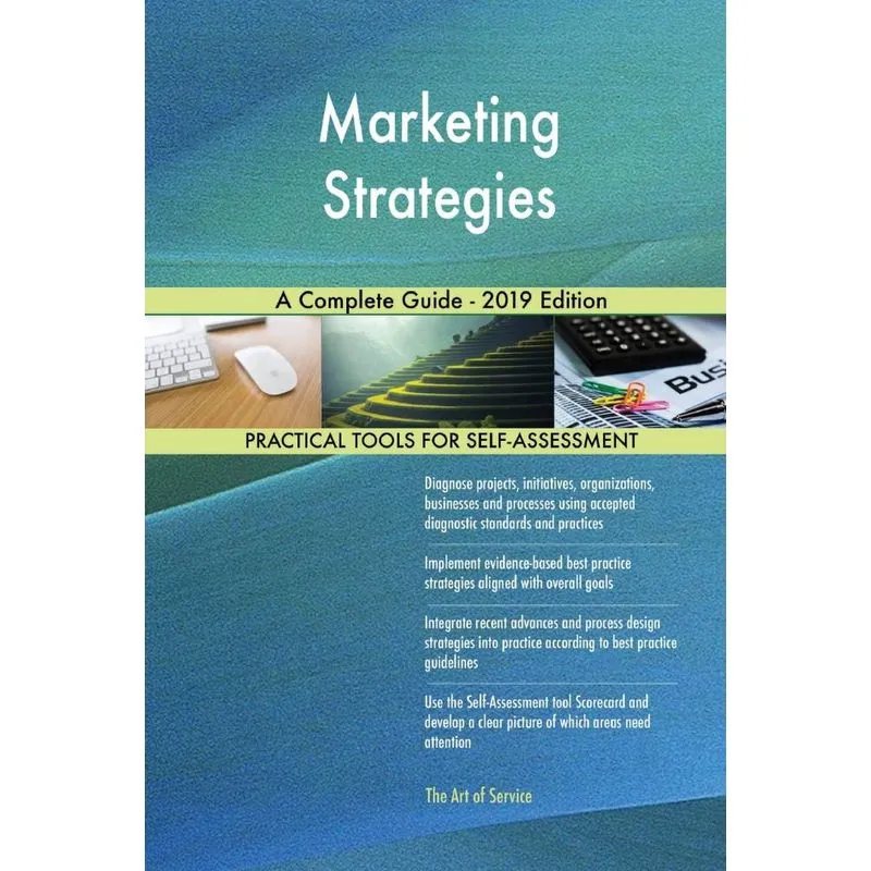 Marketing Strategies A Complete Guide - 2019 Edition