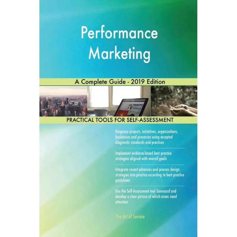 Performance Marketing A Complete Guide - 2019 Edition