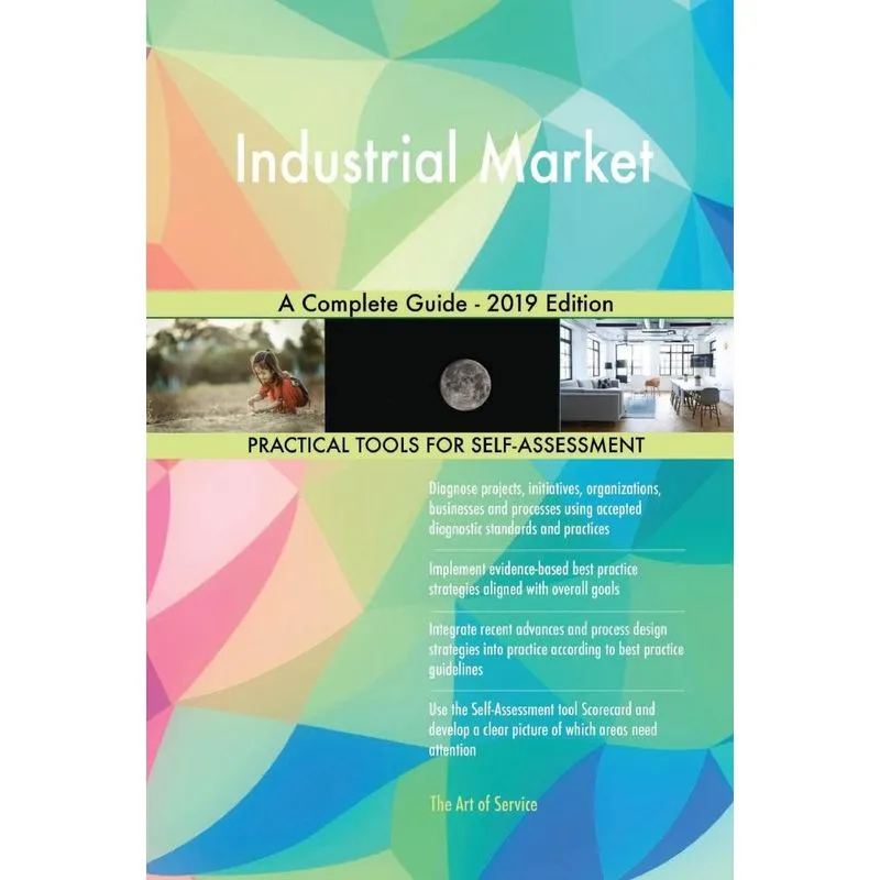 Industrial Market A Complete Guide - 2019 Edition