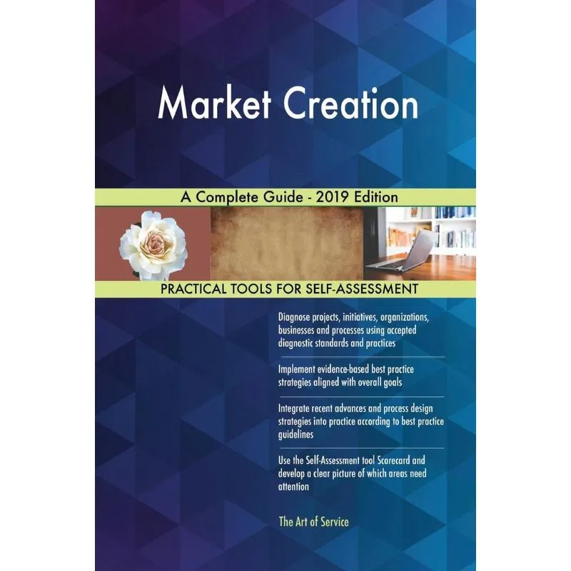 Market Creation A Complete Guide - 2019 Edition