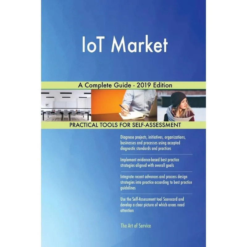 IoT Market A Complete Guide - 2019 Edition