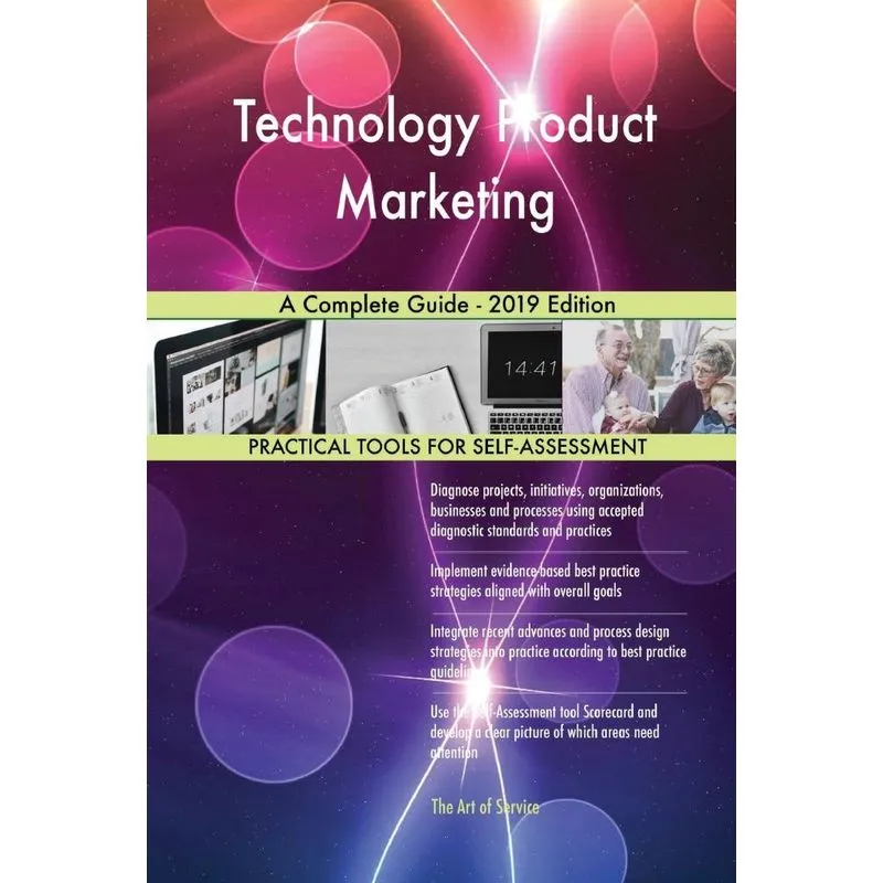 Technology Product Marketing A Complete Guide - 2019 Edition