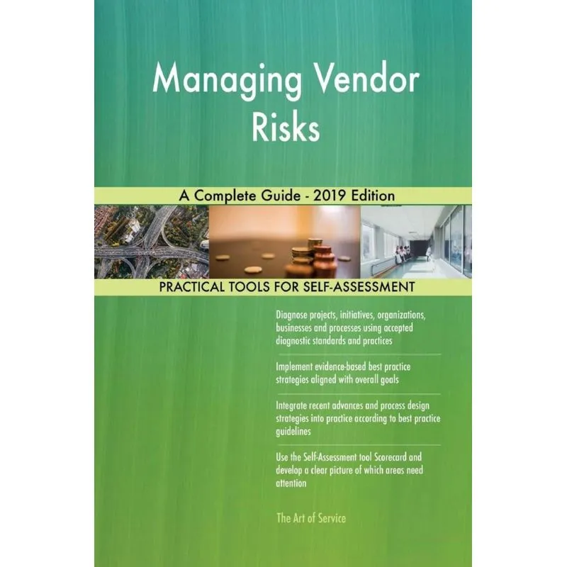 Managing Vendor Risks A Complete Guide - 2019 Edition