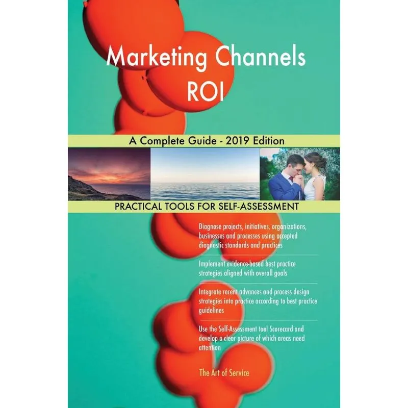Marketing Channels ROI A Complete Guide - 2019 Edition