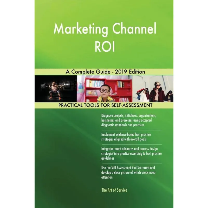 Marketing Channel ROI A Complete Guide - 2019 Edition
