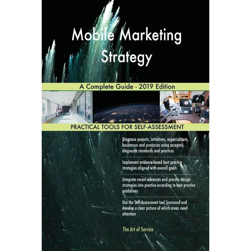 Mobile Marketing Strategy A Complete Guide - 2019 Edition