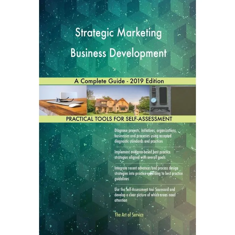 Strategic Marketing Business Development A Complete Guide -