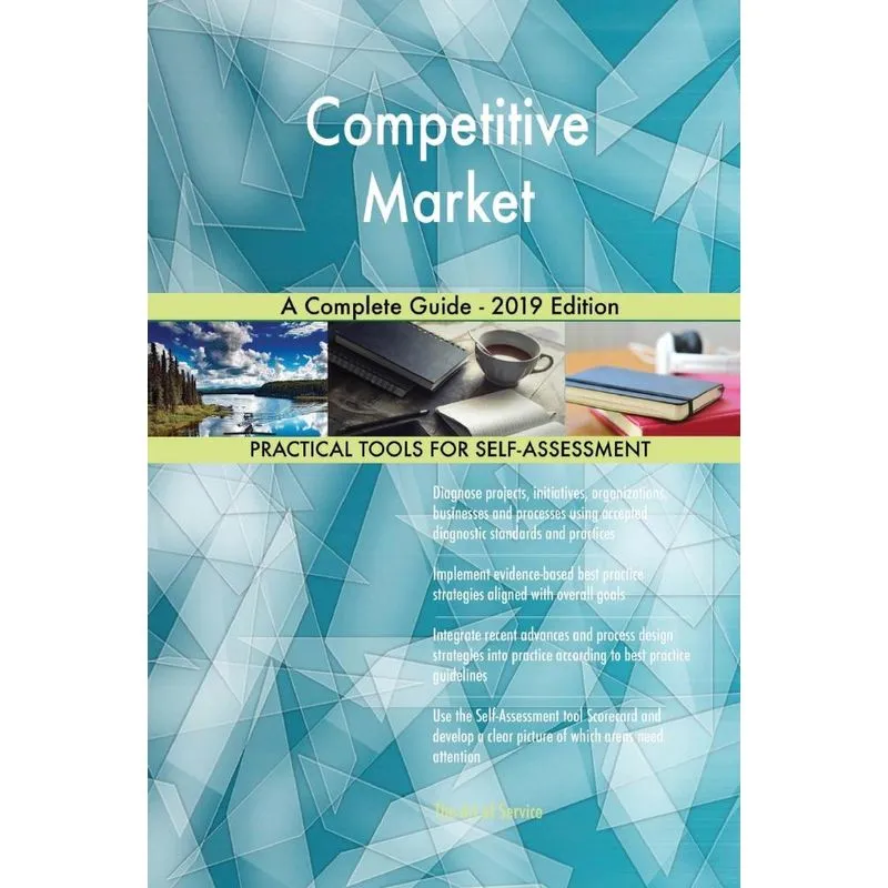 Competitive Market A Complete Guide - 2019 Edition