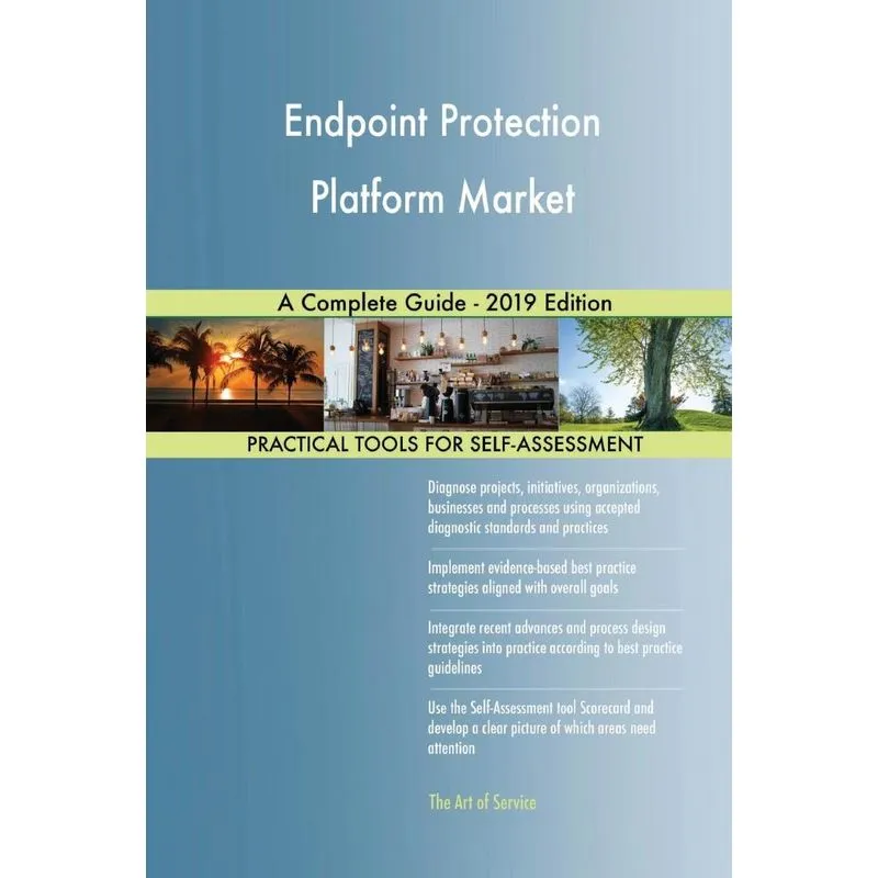 Endpoint Protection Platform Market A Complete Guide - 2019
