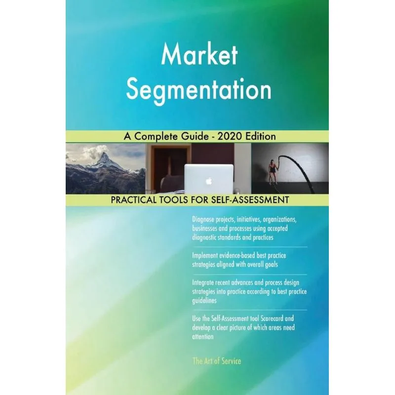 Market Segmentation A Complete Guide - 2020 Edition