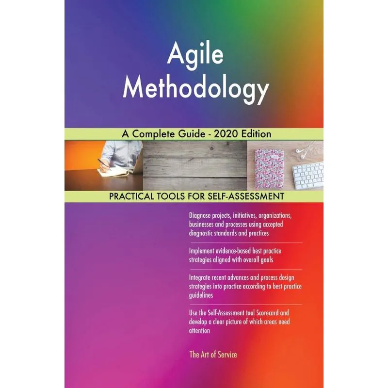 Agile Methodology A Complete Guide - 2020 Edition