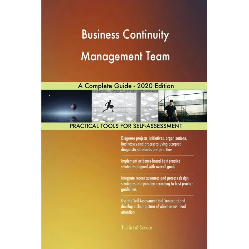 Business Continuity Management Team A Complete Guide - 2020 Edition