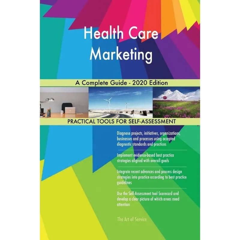 Health Care Marketing A Complete Guide - 2020 Edition